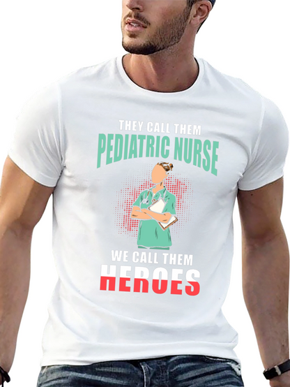 Pediatric Nurse Heroes T-Shirt - Appreciate Our Nurses!
