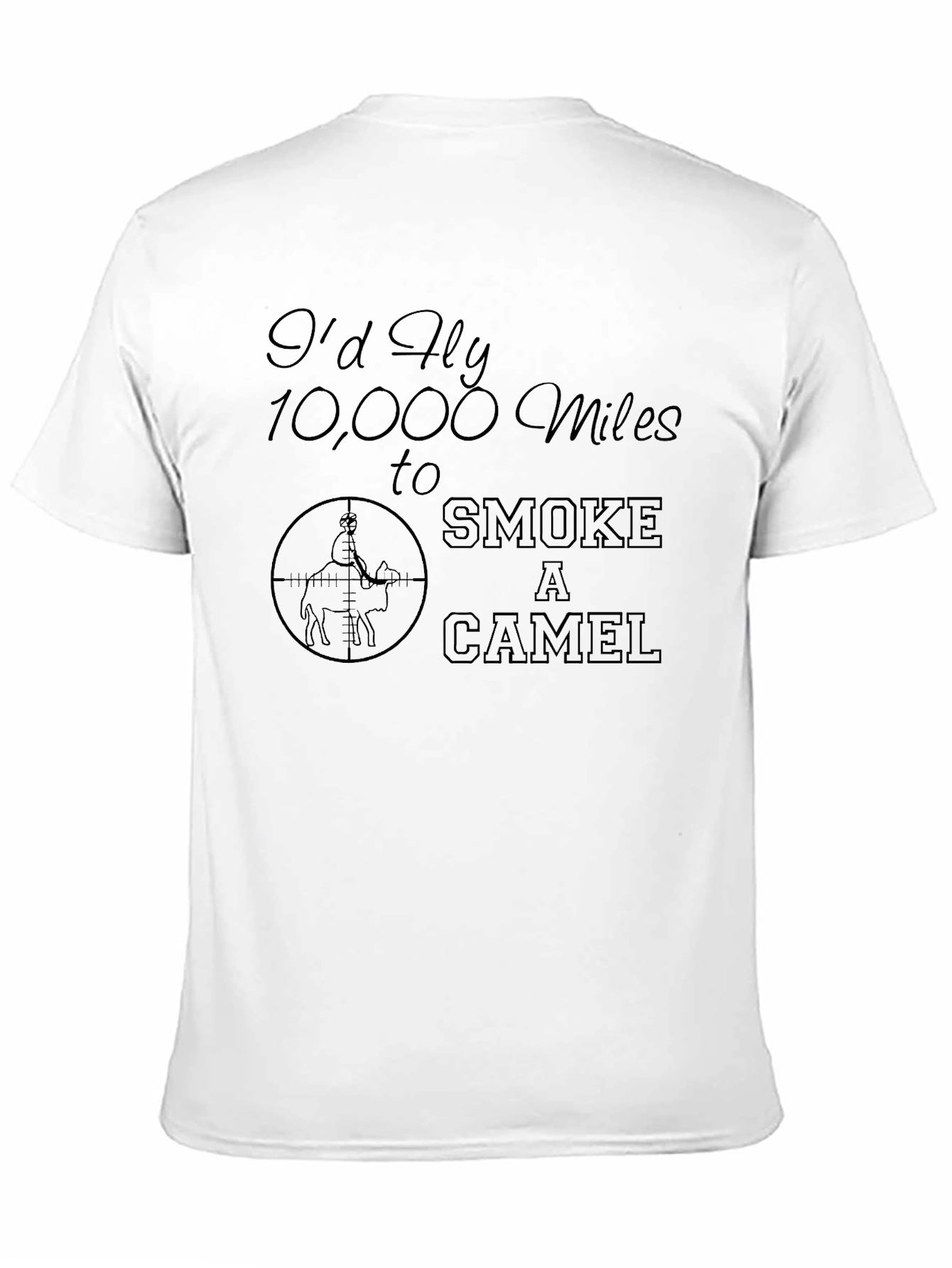 Id Fly 10000 Miles to Smoke a Camel T-Shirt