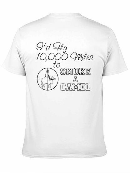 Id Fly 10000 Miles to Smoke a Camel T-Shirt
