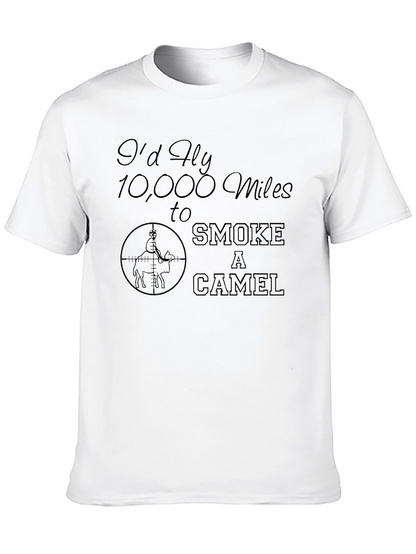 Id Fly 10000 Miles to Smoke a Camel T-Shirt