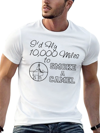Id Fly 10000 Miles to Smoke a Camel T-Shirt