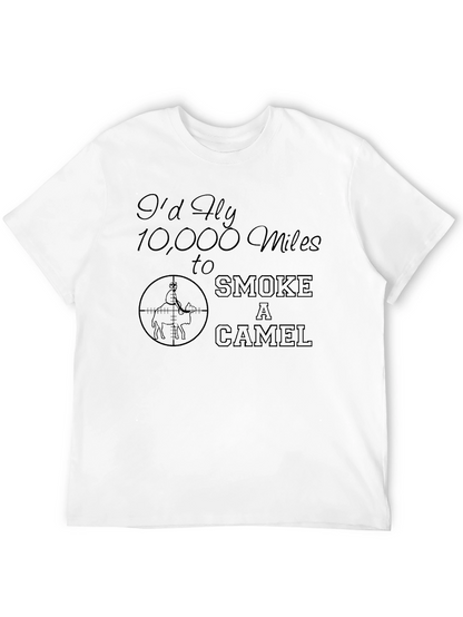 Id Fly 10000 Miles to Smoke a Camel T-Shirt