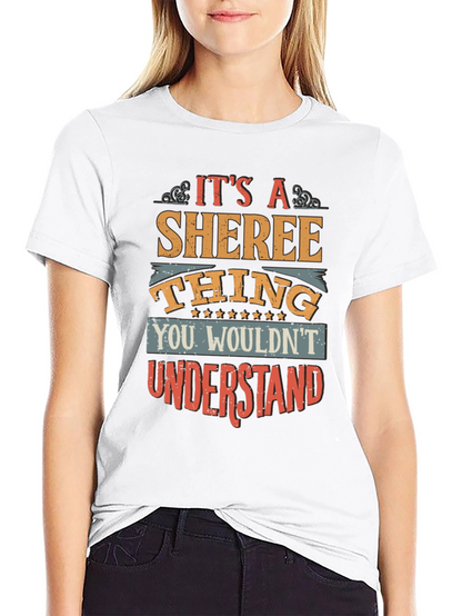 Its a Sheree Thing T-Shirt - You Wouldnt Understand
