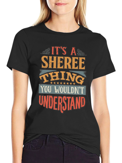 Its a Sheree Thing T-Shirt - You Wouldnt Understand