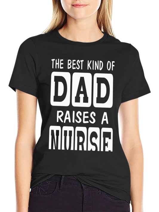 Best Kind of Dad Raises a Nurse T-Shirt