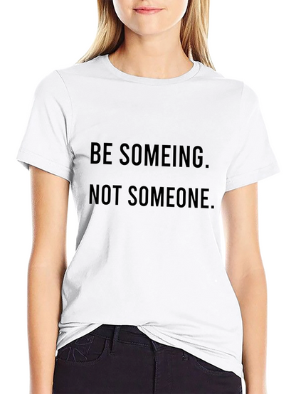 Be Someing T-Shirt: Motivational Black Tee