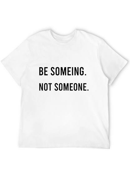 Be Someing T-Shirt: Motivational Black Tee