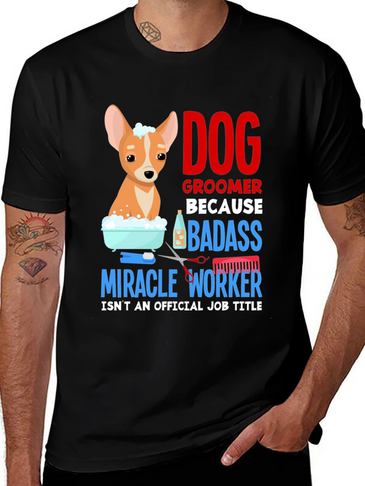 Dog Groomer T-Shirt - Badass Miracle Worker Tee
