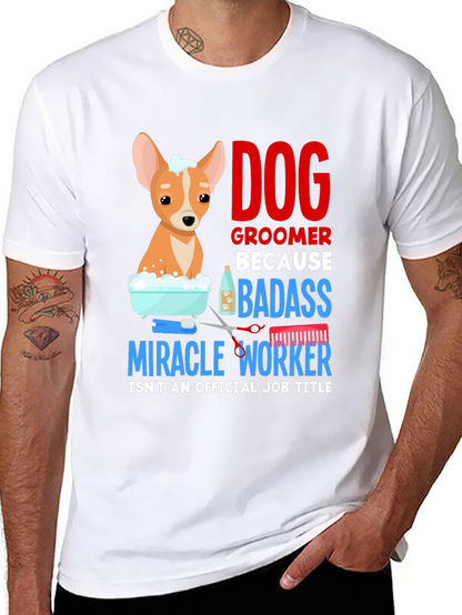 Dog Groomer T-Shirt - Badass Miracle Worker Tee