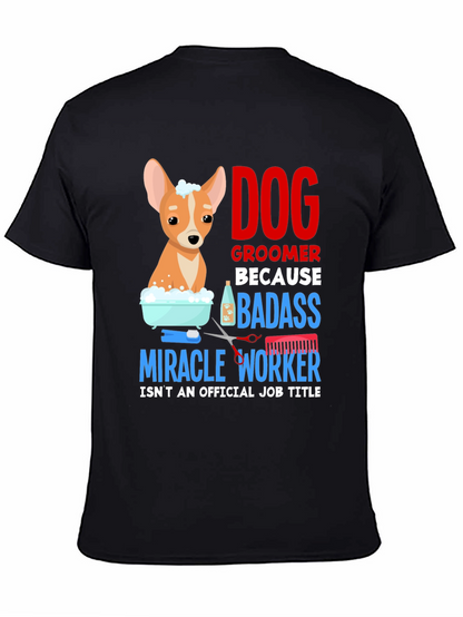 Dog Groomer T-Shirt - Badass Miracle Worker Tee