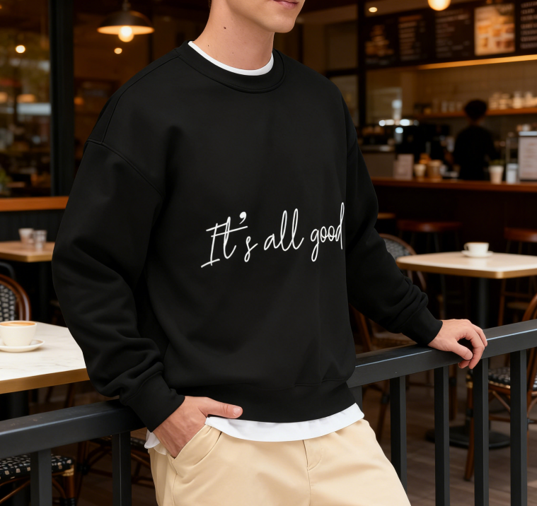 It's all good.' Positive Quote Crewneck