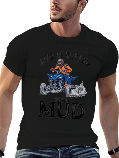 Life is Better in the Mud ATV T-Shirt
