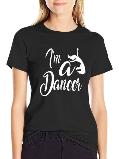Im a Dancer T-Shirt - Unisex Black Tee