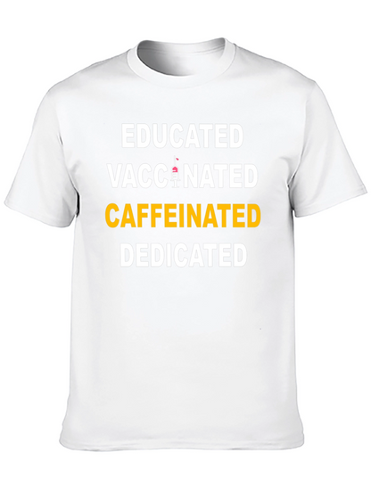 Educated Vaccinated Caffeinated Dedicated T-Shirt