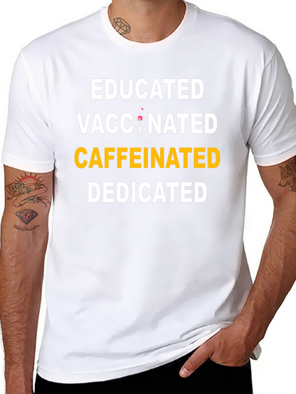 Educated Vaccinated Caffeinated Dedicated T-Shirt