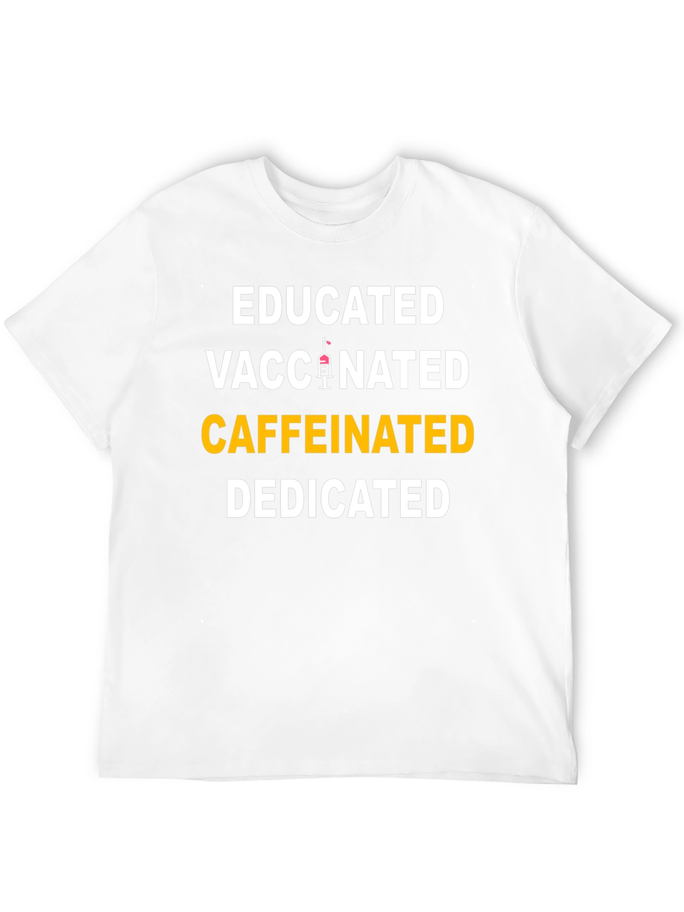 Educated Vaccinated Caffeinated Dedicated T-Shirt