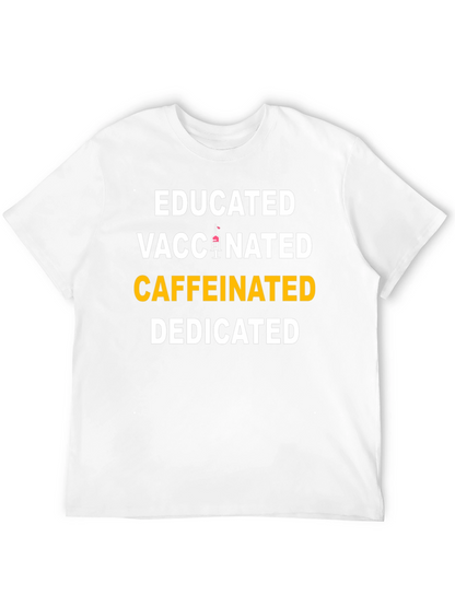Educated Vaccinated Caffeinated Dedicated T-Shirt