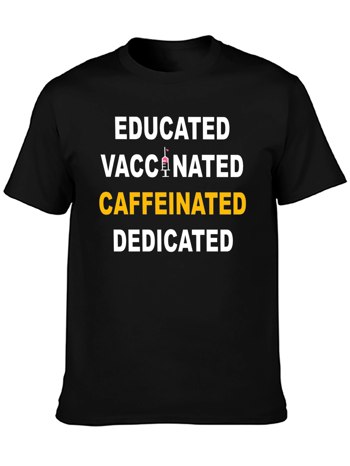 Educated Vaccinated Caffeinated Dedicated T-Shirt