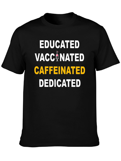 Educated Vaccinated Caffeinated Dedicated T-Shirt