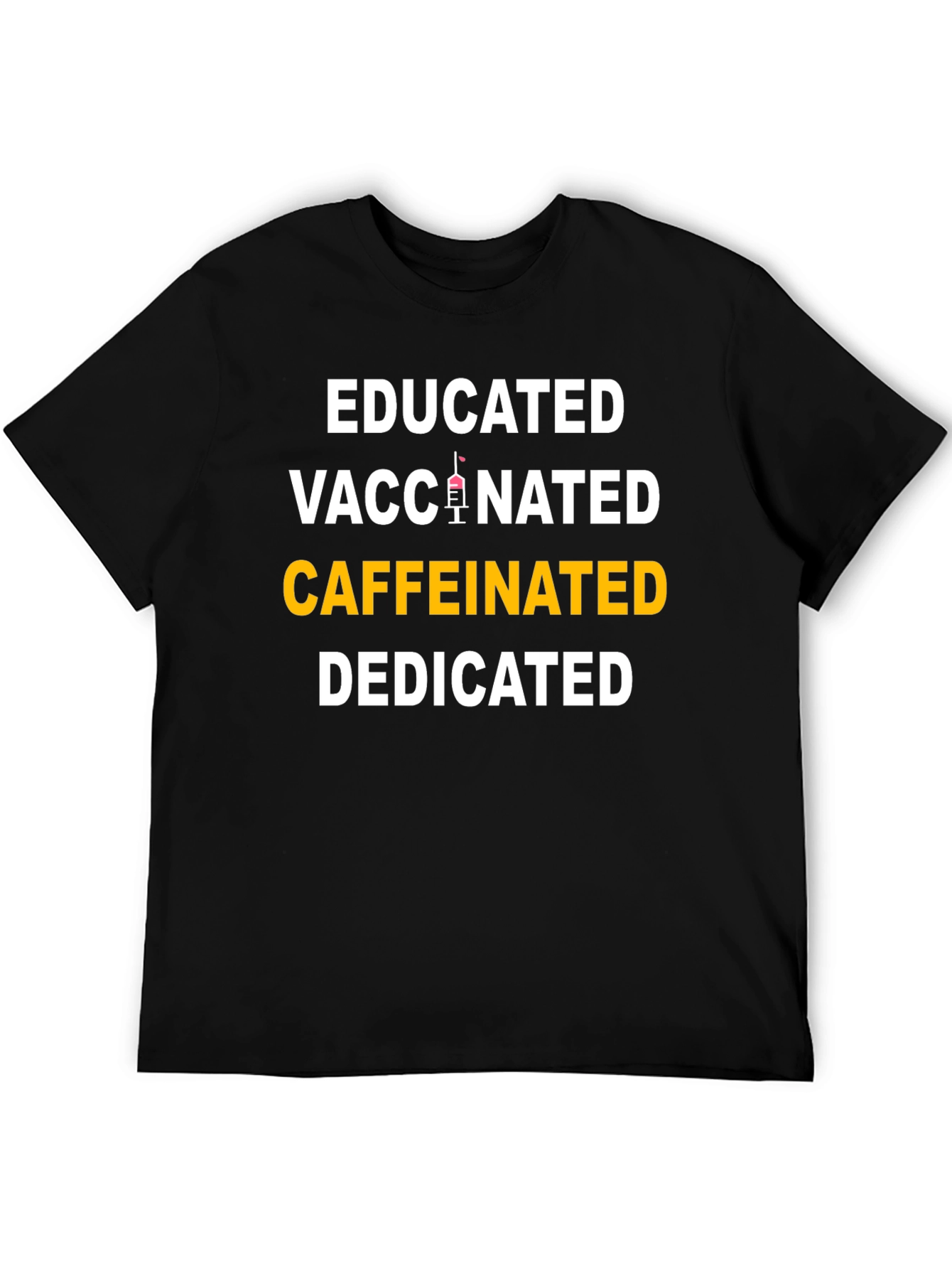 Educated Vaccinated Caffeinated Dedicated T-Shirt
