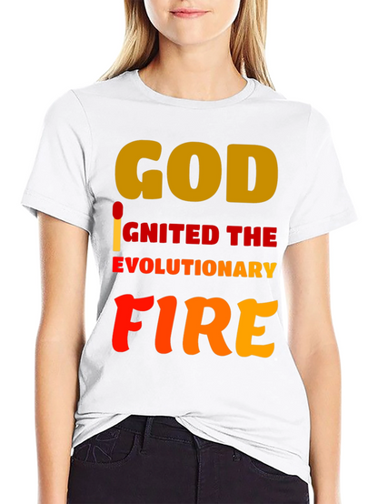 God Ignited the Evolutionary Fire T-Shirt