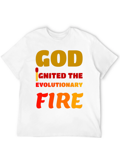 God Ignited the Evolutionary Fire T-Shirt