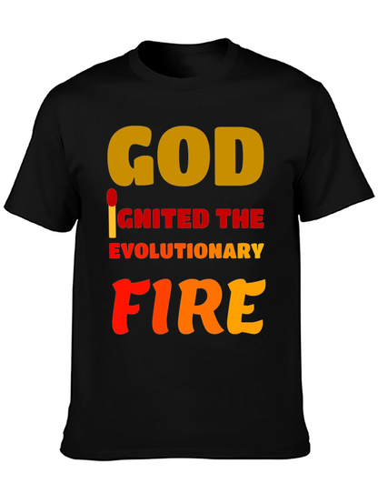 God Ignited the Evolutionary Fire T-Shirt