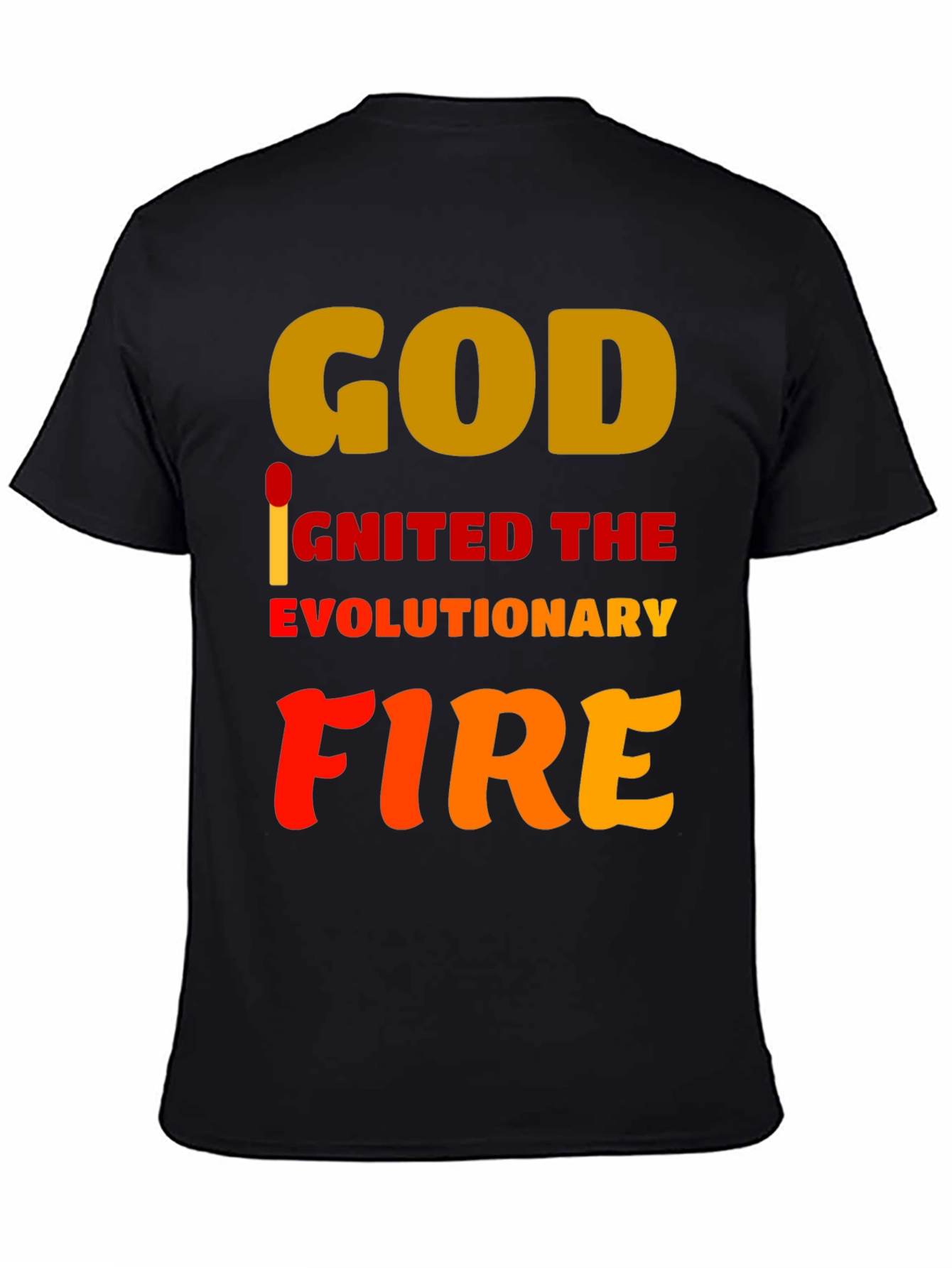 God Ignited the Evolutionary Fire T-Shirt