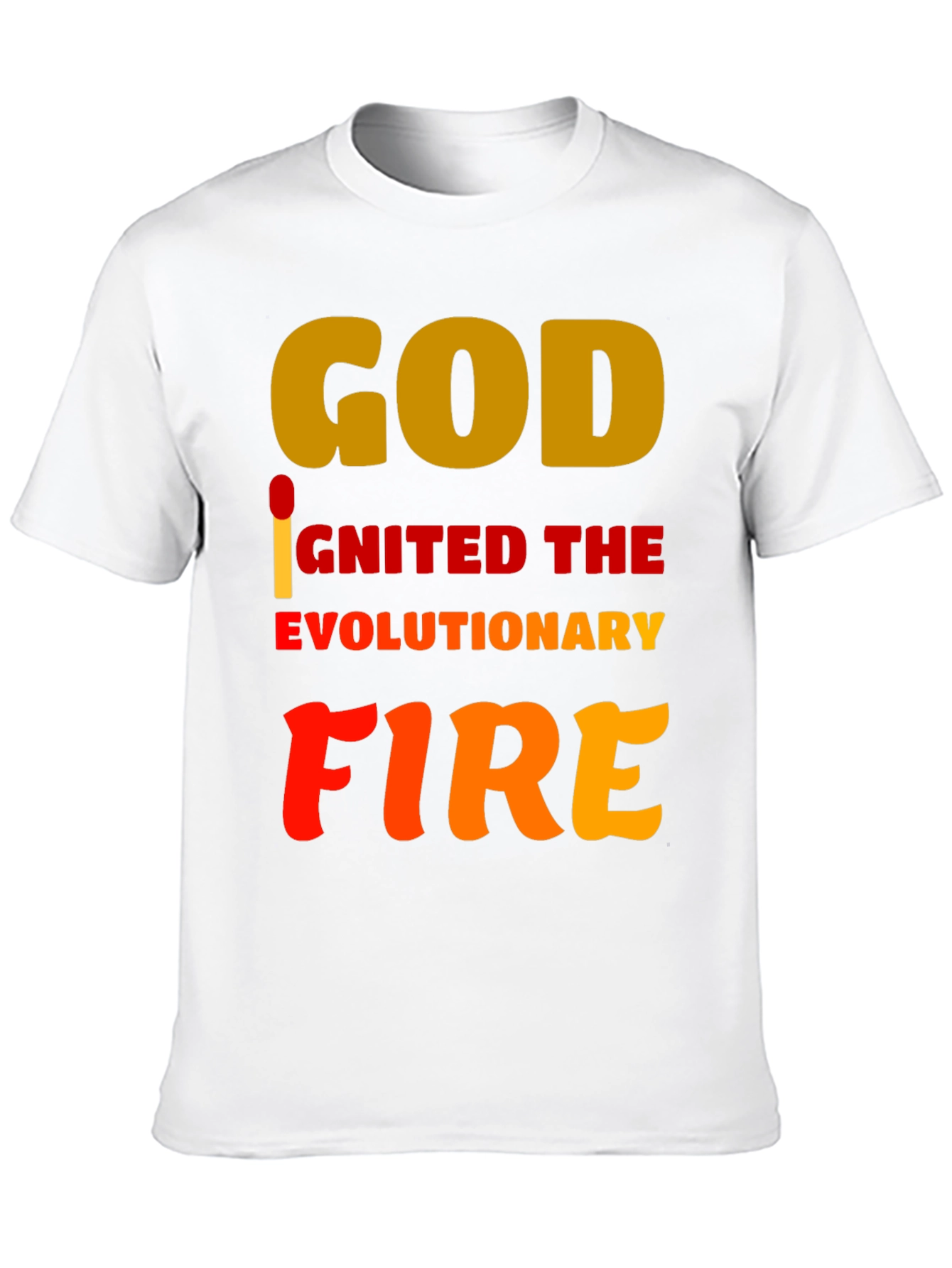 God Ignited the Evolutionary Fire T-Shirt