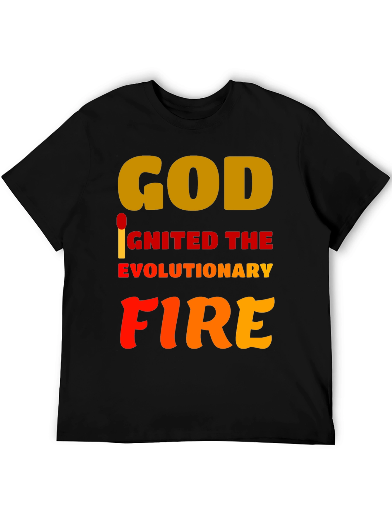 God Ignited the Evolutionary Fire T-Shirt