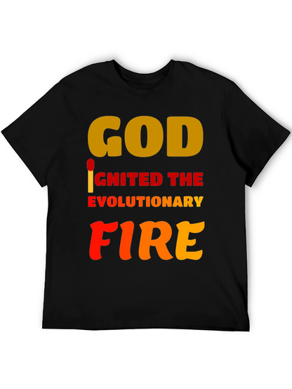 God Ignited the Evolutionary Fire T-Shirt