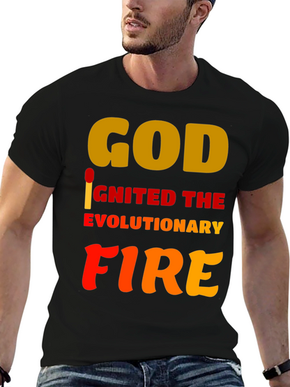 God Ignited the Evolutionary Fire T-Shirt
