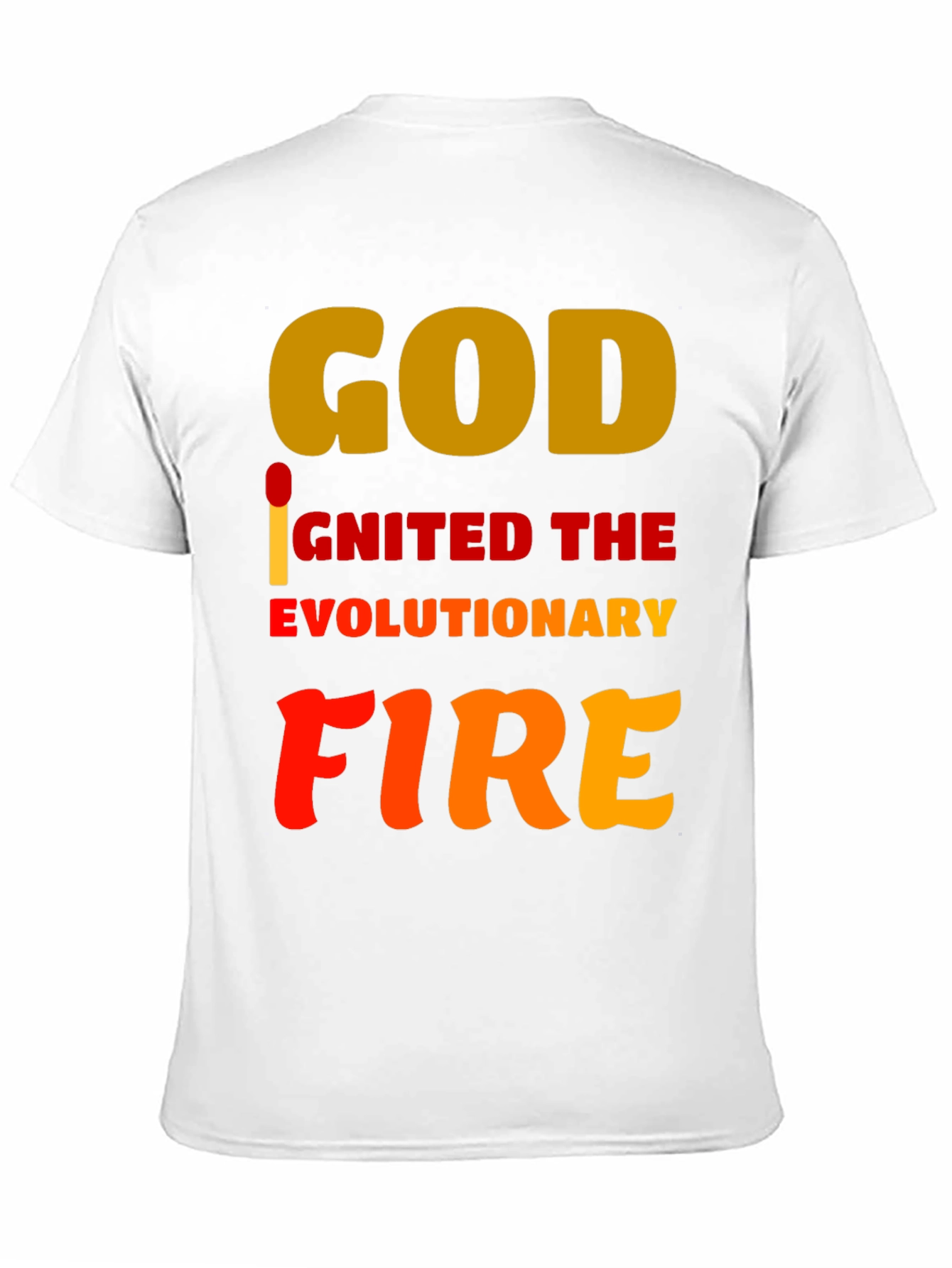 God Ignited the Evolutionary Fire T-Shirt