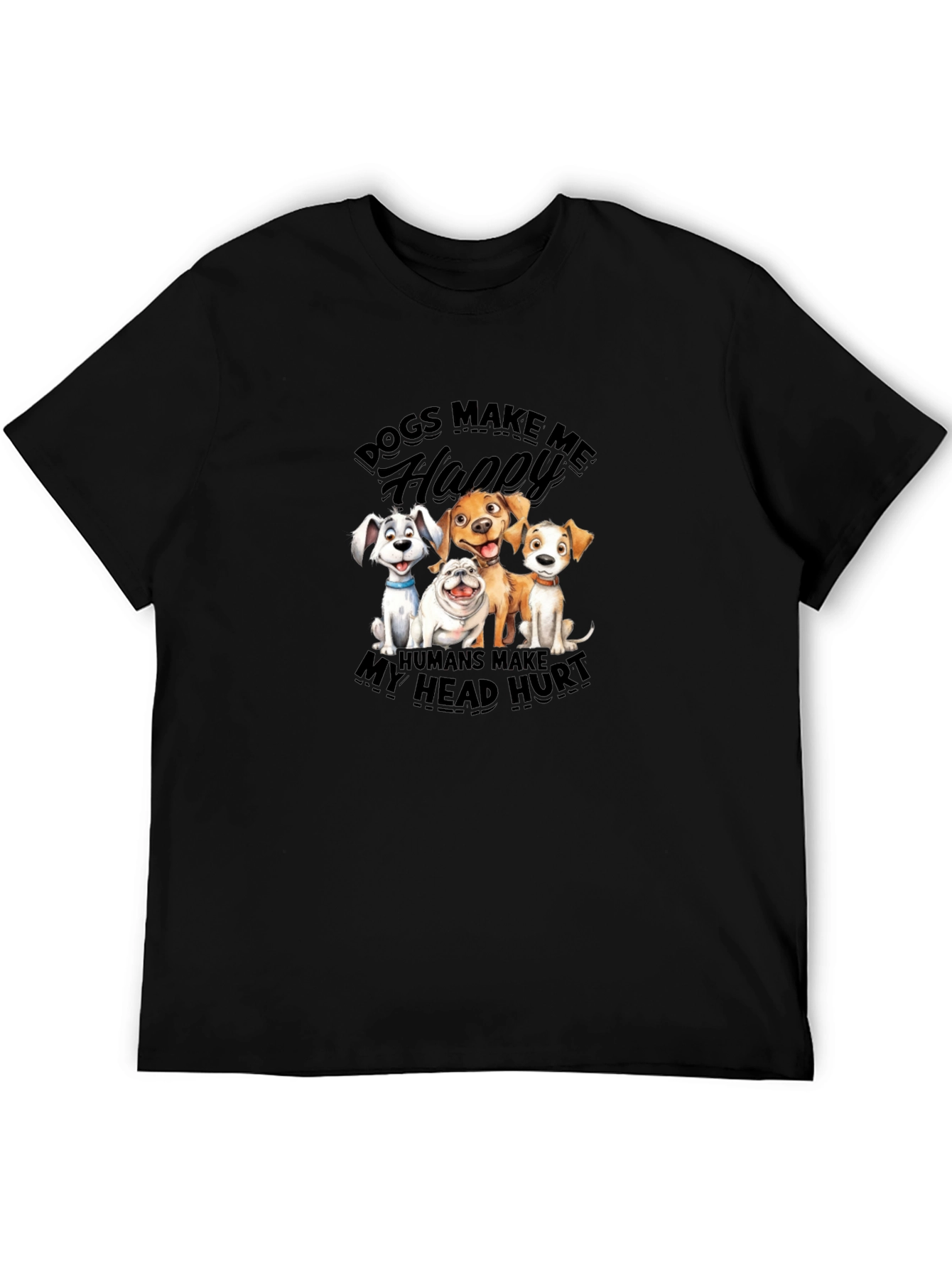 Dogs Make Me Happy T-Shirt | Humor Tee