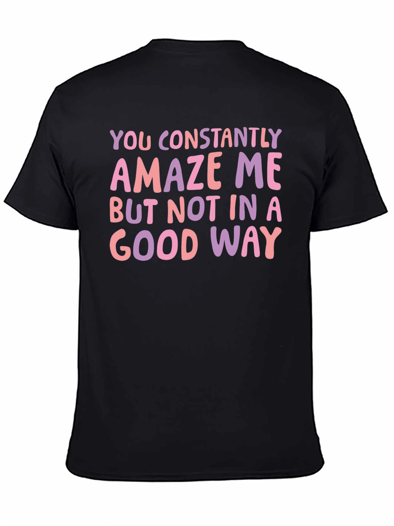 Constantly Amaze Me Funny Graphic Tee