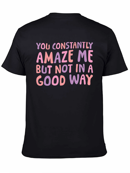 Constantly Amaze Me Funny Graphic Tee