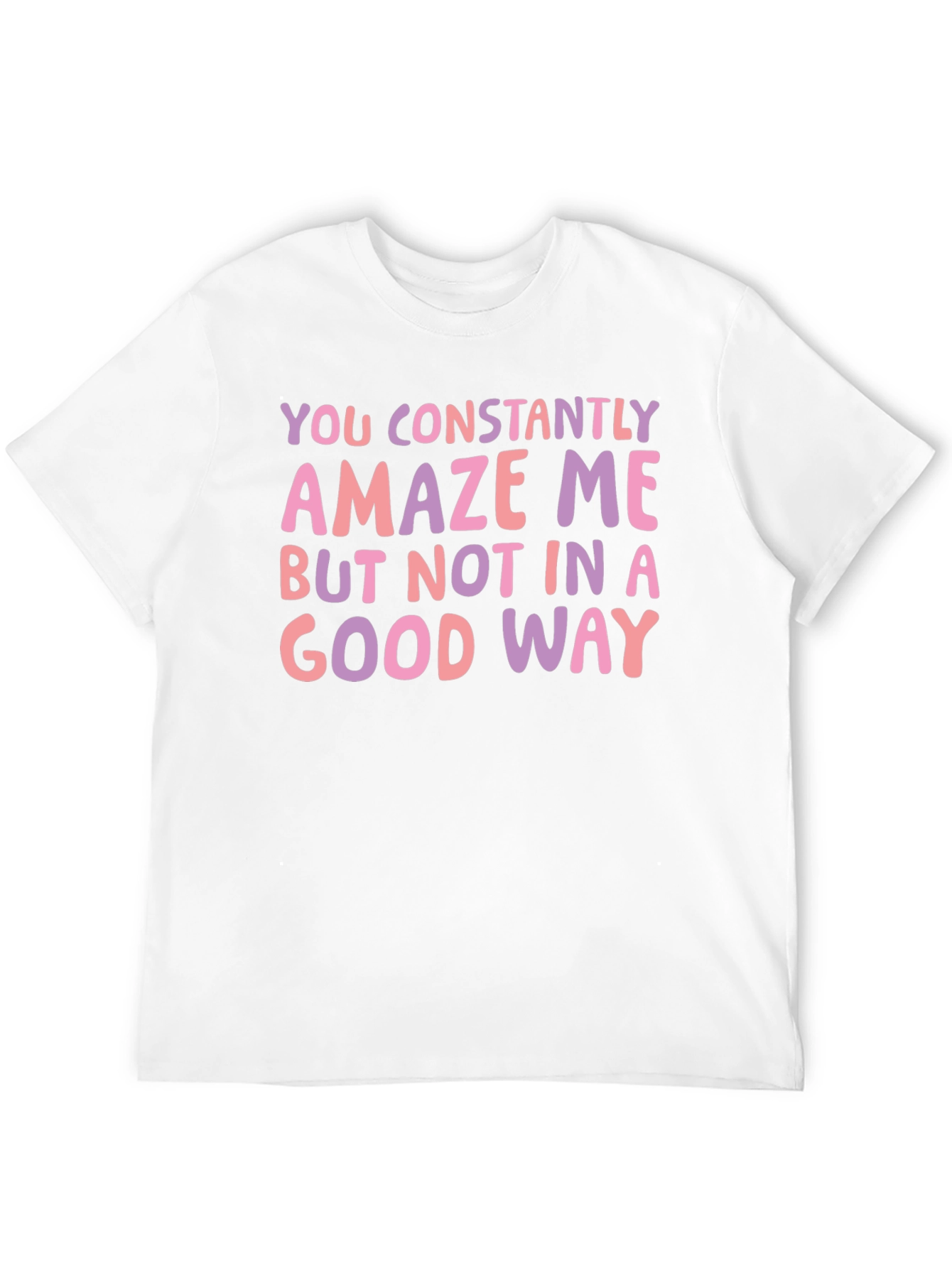 Constantly Amaze Me Funny Graphic Tee