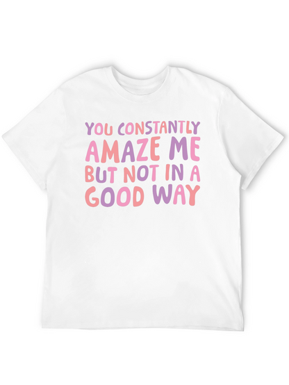 Constantly Amaze Me Funny Graphic Tee