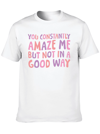Constantly Amaze Me Funny Graphic Tee