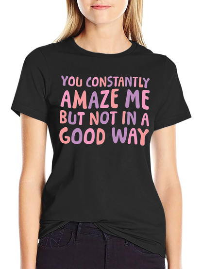 Constantly Amaze Me Funny Graphic Tee