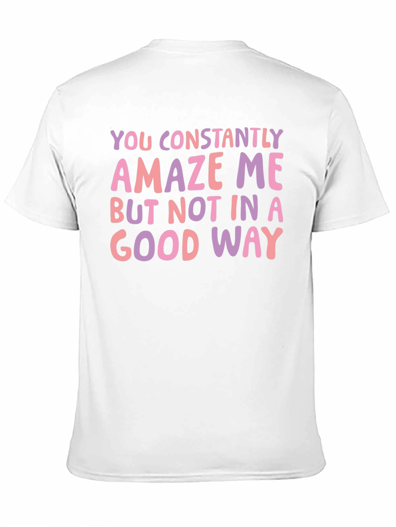 Constantly Amaze Me Funny Graphic Tee
