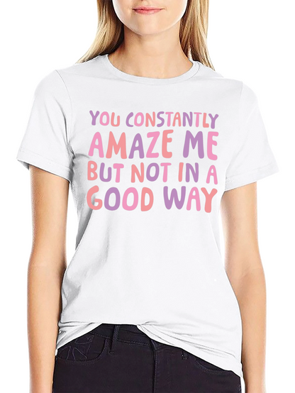 Constantly Amaze Me Funny Graphic Tee