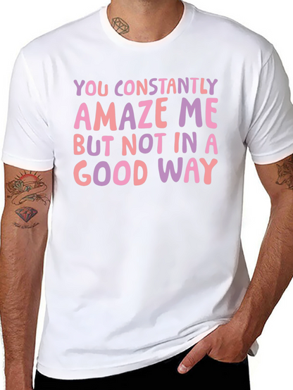 Constantly Amaze Me Funny Graphic Tee