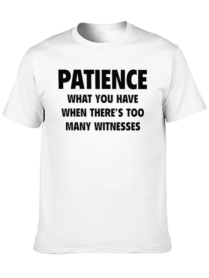Patience Funny Humor T-Shirt
