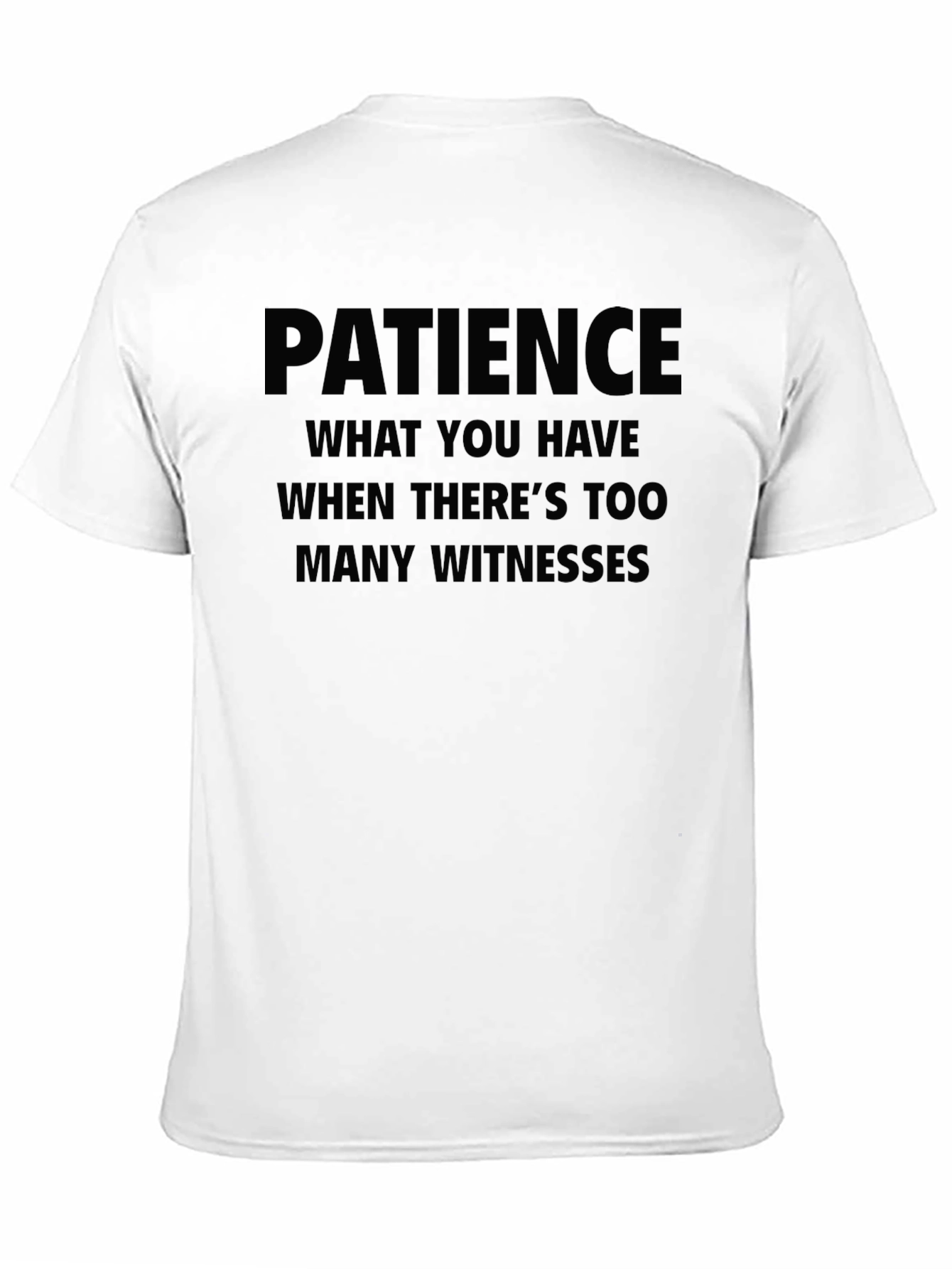Patience Funny Humor T-Shirt