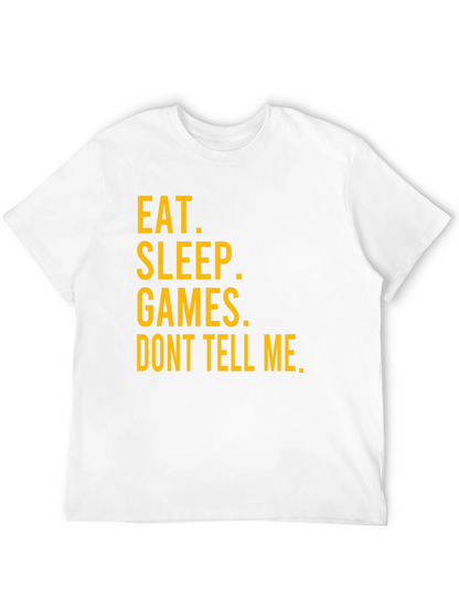 Eat Sleep Games Dont Tell Me Graphic T-Shirt