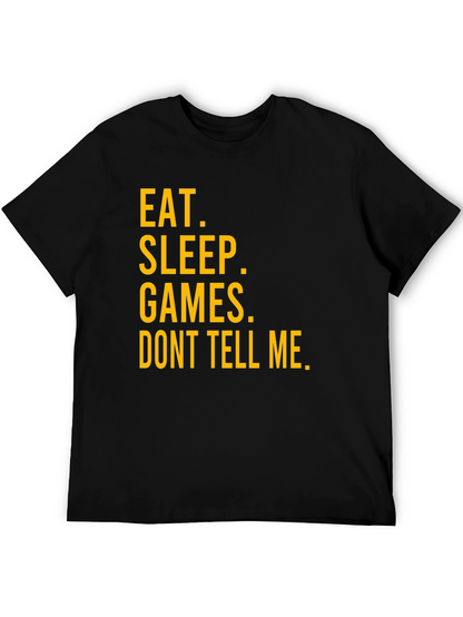 Eat Sleep Games Dont Tell Me Graphic T-Shirt