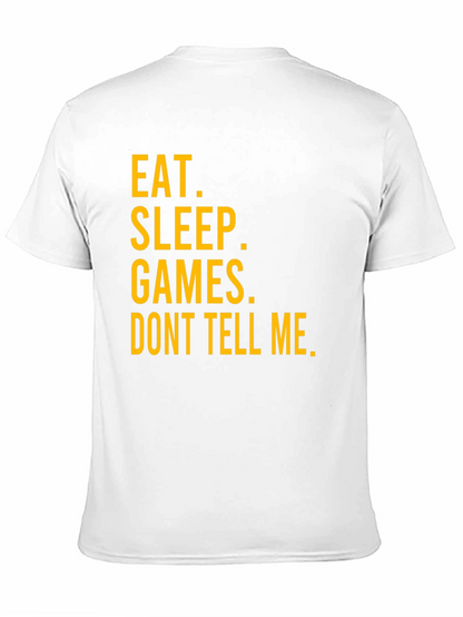 Eat Sleep Games Dont Tell Me Graphic T-Shirt