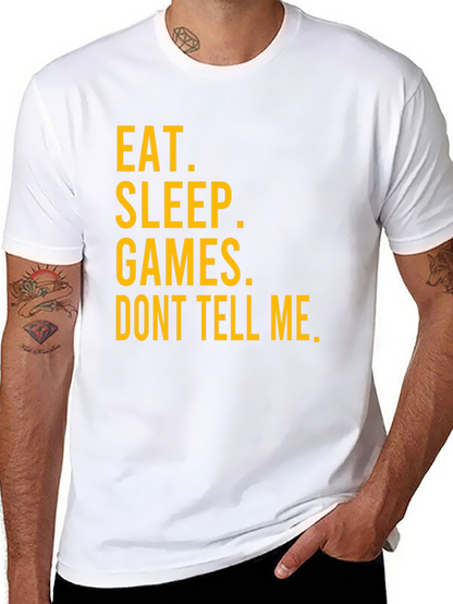 Eat Sleep Games Dont Tell Me Graphic T-Shirt