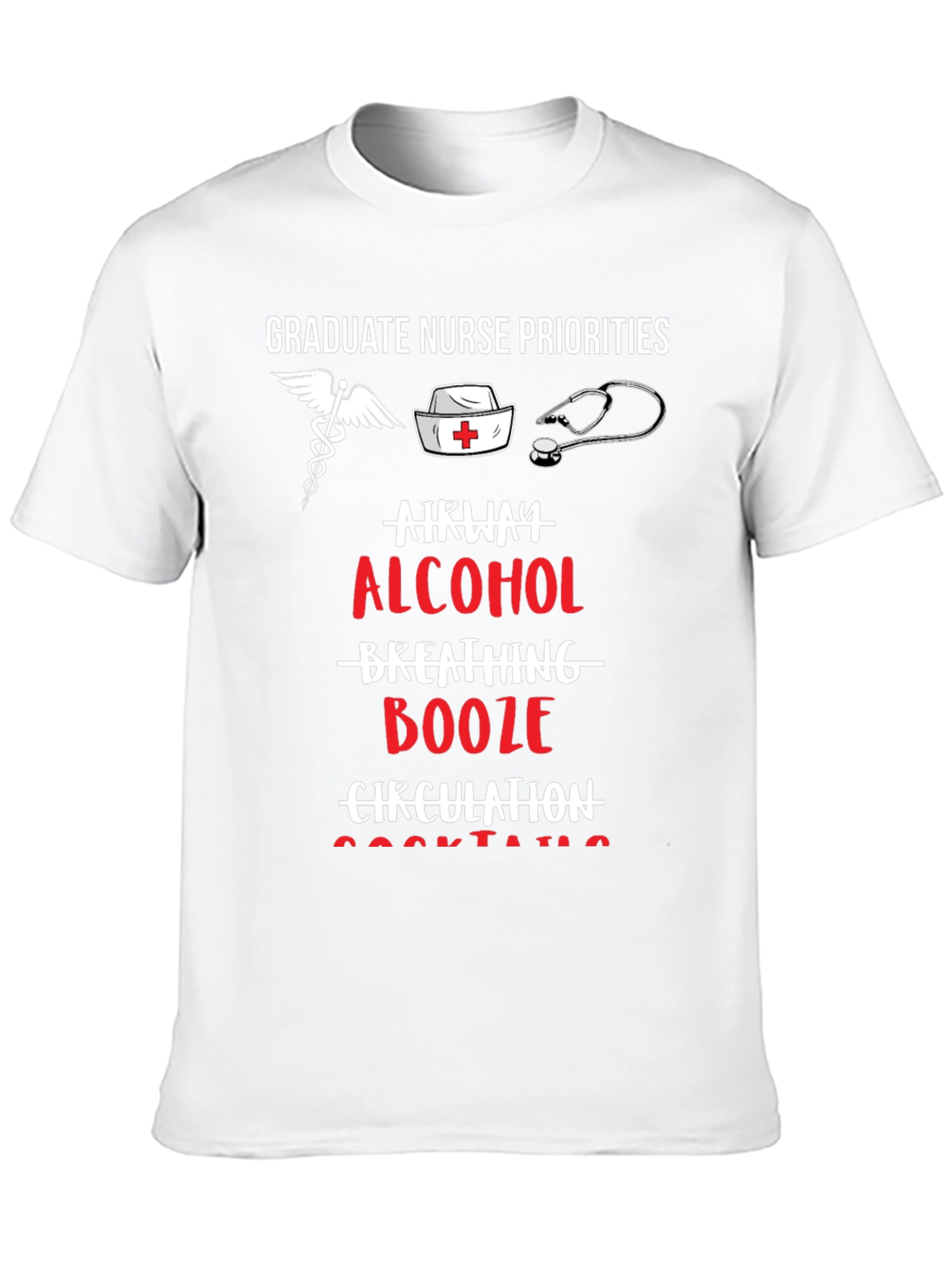 Graduate Nurse Priorities Funny Graphic T-Shirt